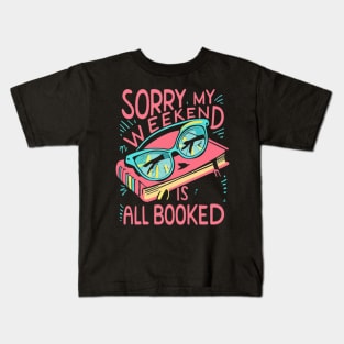 sorry my weekend is all booked Kids T-Shirt